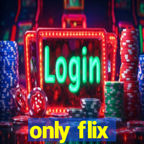 only flix